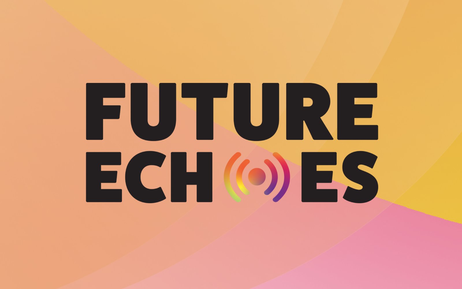 Future Echoes